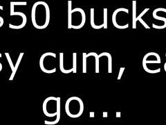 Cheap fuck for 50 bucks and cum