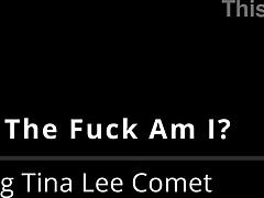 WHERE THE FUCK AM I - TINA LEE COMET