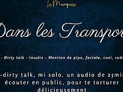 i tease you in transports with french dirty whispers
