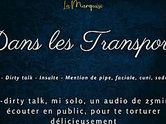 i tease you in transports with french dirty whispers
